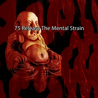 75 Release The Mental Strain by Yoga Music; Internal Yoga Music; Yoga Soul; Yoga