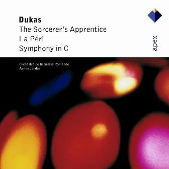 Dukas : L' Apprenti sorcier [The Sorcerer's Apprentice], La péri & Symphony in C major (Apex) by Paul Dukas