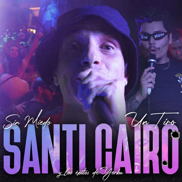 Sin Miedo: Un Tiro - Santi Cairo (Y Los Éxitos De Yerba) [En Vivo]