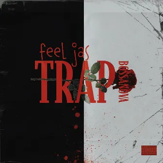 Trap Bossanova by Feel Jas