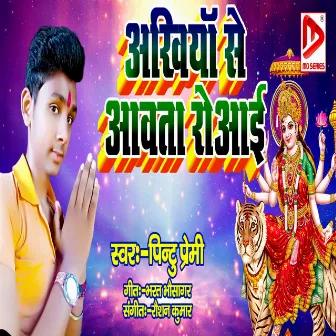 Ankhiya Se Aabata Roaai by Pintu Premi