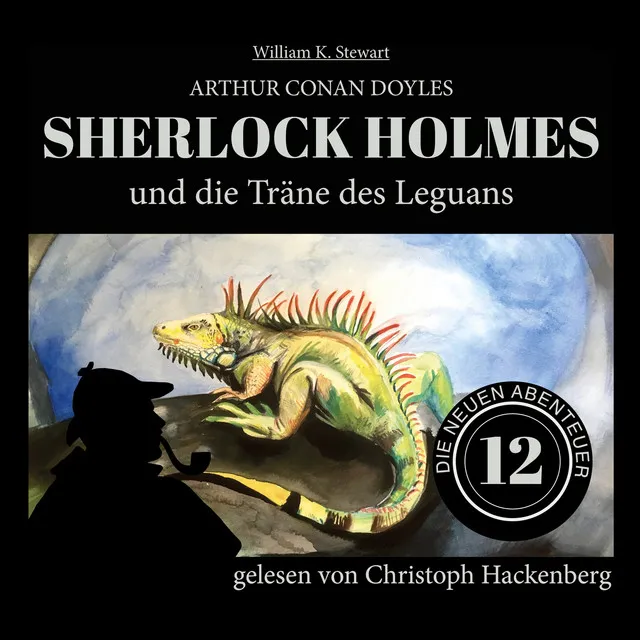 Sherlock Holmes und die Träne des Leguans [Die neuen Abenteuer, Folge 12 (Ungekürzt)]