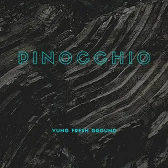 Pinocchio by Yung Fresh Ground