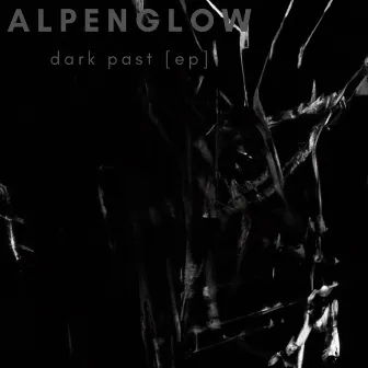 Dark Past (Ep) by Alpenglow