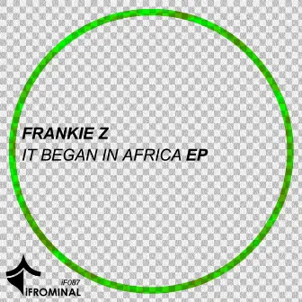 It Began In Africa EP by FrankieZ