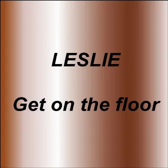 Get On the Floor by Leslie