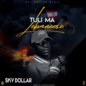 Tuli Ma Lebanese by Sky Dollar