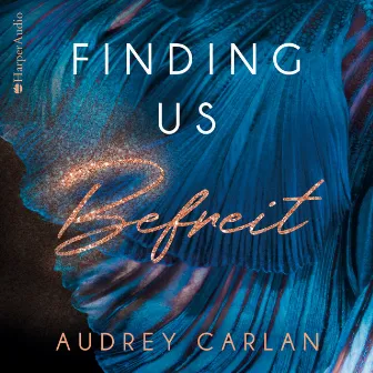 Finding us - Befreit (ungekürzt) by Audrey Carlan