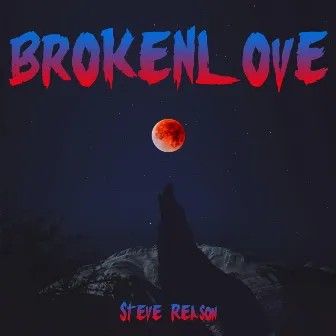 Broken Love by Steve Reason