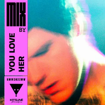 Kitsuné Musique Mixed by YOU LOVE HER (DJ Mix) by YOU LOVE HER