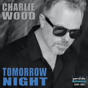 Tomorrow Night by CHARLIE WOOD