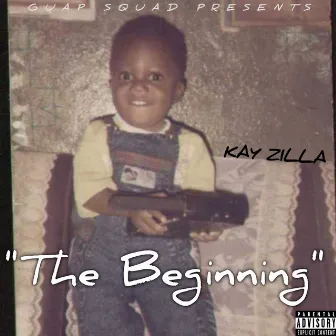 The Beginning by Kay Zilla