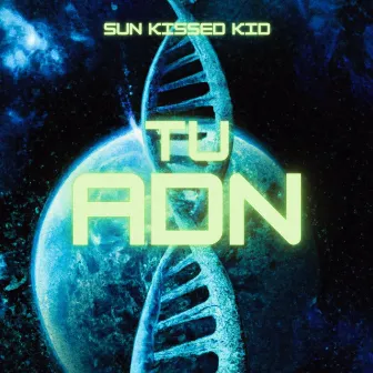 Tu Adn by Sun Kissed Kid