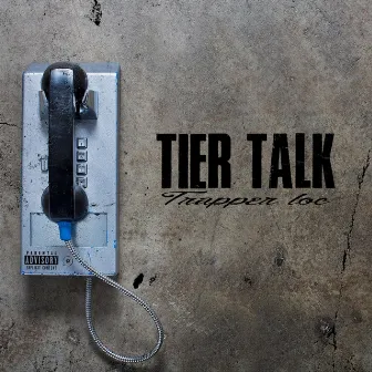 Tier Talk by Trapper Loc