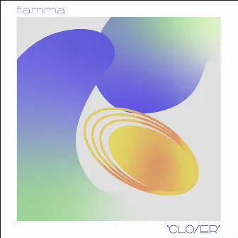 Closer by FIAMMA