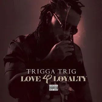 Love & Loyalty by Trigga Trig