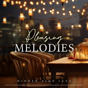 Pleasing Melodies by Dinner Time Jazz