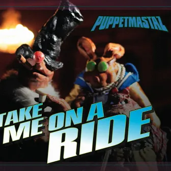 Take Me On A Ride by Puppetmastaz