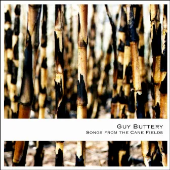 Songs from the Cane Fields by Guy Buttery