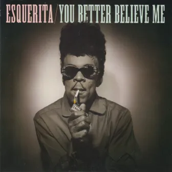 You Better Believe Me by Esquerita