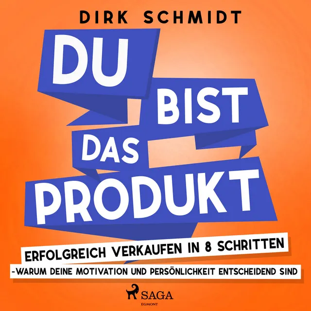 Kapitel 22.2 & Kapitel 23.1 - DU bist das Produkt - Erfolgreich verkaufen in 8 Schritten - warum Deine Motivation und Persönlichkeit entscheidend sind