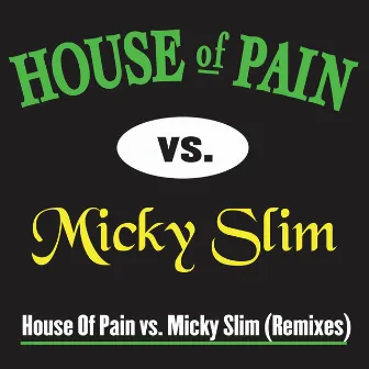 House Of Pain vs. Micky Slim (Remixes) by House Of Pain