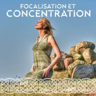 Focalisation et concentration: Musique celtique pour la méditation by Ensamble de Musique Méditation