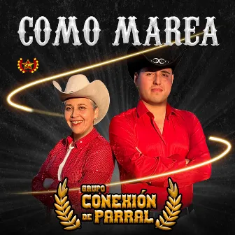 Como Marea by Grupo Conexión de Parral