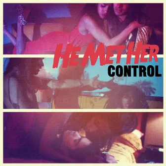 Control - Single by He Met Her