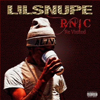 R.N.I.C. Re-Visited by Lil Snupe