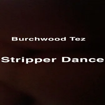 Stripper Dance by Burchwood Tez