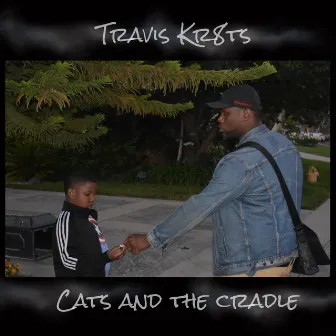 Cats in the Cradle (Remix) by Travis Kr8ts