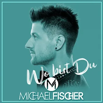 Wo bist du by Michael Fischer