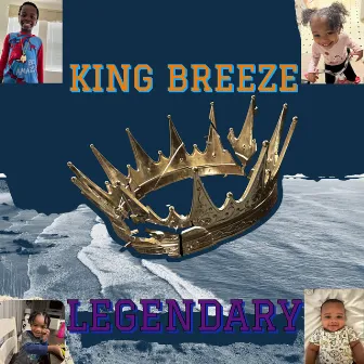 LEGENDARY by King Breeze