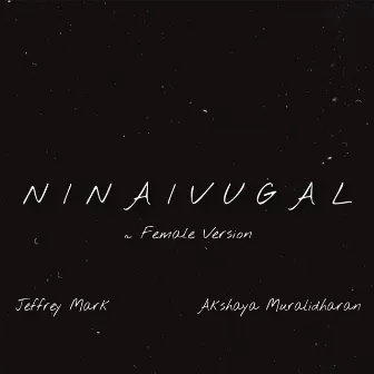 Ninaivugal (female version) by Jeffrey Mark