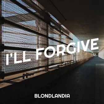 I'll Forgive by Blondlandia