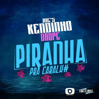 Piranha pra Caralho by MC Kendinho