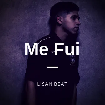 Me Fuí by Lisan Beat