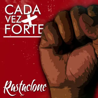 Cada Vez Mais Forte by Rastaclone