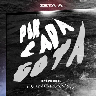 Por Cada Gota by Zeta A