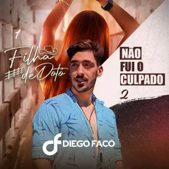 Filha de Dotô + Não Fui o Culpado by Diego Faco