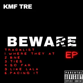 Beware by Kmf Tre