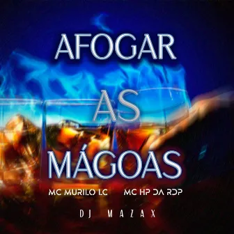 Afogar as Mágoas by Mc HP da RDP