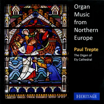 Organ Music from Northern Europe by Paul Trepte