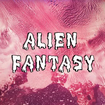 Alien Fantasy by DENNIS