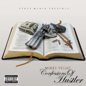 Confessions of a Hustler by Mikey Vegaz