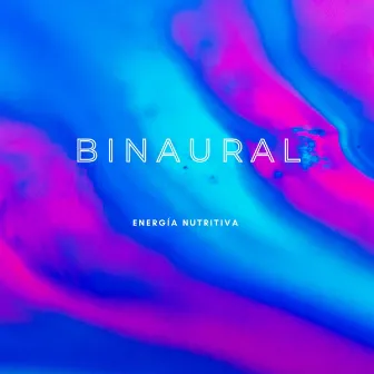 Binaural: Energía Nutritiva by Ondas Alfa Puras