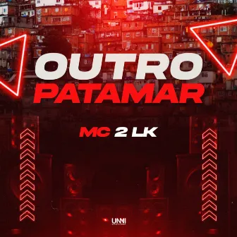 Outro Patamar by MC 2L K