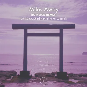 Miles Away (DJ KEIKO REMIX) by Chad Kowal