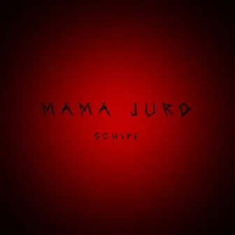 Mama juro by Schipe